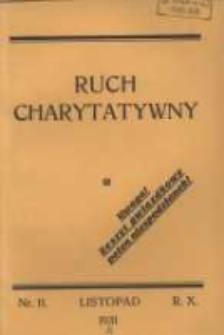 Ruch Charytatywny: miesięcznik Związku Towarzystw Dobroczynności "Caritas" i Rad Wyższych Konferencji św. Wincentego a Paulo Męskich i Żeńskich 1931 listopad R.10 Nr11