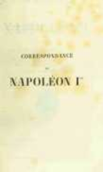 Correspondance de Napoléon Ier. Publiée par ordre de l'empereuer Napoléon III. T.22