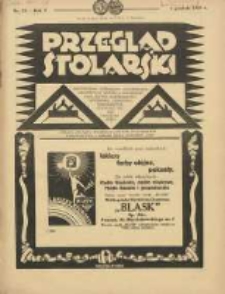 Przegląd Stolarski: dwutygodnik poświęcony zagadnieniom architektury wnętrz a mianowicie: stolarstwu, rzeźbiarstwu, tapicerstwu, tokarstwu, koszykarstwu, zdobnictwu oraz handlowi mebli: organ Związku Polskich Cechów Stolarskich 1931.12.01 R.5 Nr23