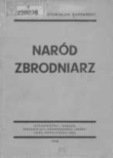 Nar&oacute;d-Zbrodniarz: przestępstwa hitleryzmu a nar&oacute;d niemiecki: szkic analityczny przestępczości i odpowiedzialności osobowo-zespołowej