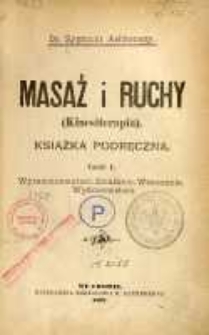 Masaż i ruchy: (kinesiterapia): książka podręczna. Cz.1 Wyrazoznawstwo. Działanie. Wskazanie.