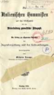 Die Italienischen Humanisten und ihre Wirksamheit für die Wiederbelebung gymnastischer Pädagogik: ein Beitrag zur allgemeinen Geschichte der Jugenderziehung und der Leibesübungen