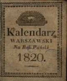 Kalendarz Astronomiczno-Gospodarski Polski y Ruski na Rok Pański 1820. Ktory iest rokiem przestępnym maiącym dni 366. Z opisem dni Galowych w Rossyi i Kr&oacute;lestwie Polskiem, Swiąt żydowskich, Poczt i innych wiadomości.