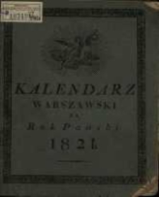 Kalendarz Astronomiczno-Gospodarski Polski i Ruski na Rok Pański 1821. Ktory iest rokiem zwyczaynym maiącym dni 365. Z opisem dni Galowych w Rossyi i Kr&oacute;lestwie Polskiem, Swiąt żydowskich, Poczt i innych wiadomości.