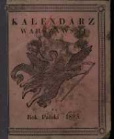 Kalendarz Astronomiczno-Gospodarski Polski i Ruski na Rok Pański 1825. Kt&oacute;ry jest rokiem zwyczaynym maiącym dni 365. Z opisem dni Galowych w Rossyi i Kr&oacute;lestwie Polskiem, świąt żydowskich, Poczt i innych wiadomości ciekawych i Gospodarskich.