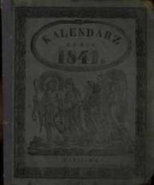Kalendarz Astronomiczno-Gospodarski Polski i Ruski na Rok 1841. Kt&oacute;ry jest rokiem zwyczaynym maiącym dni 365. Z opisem Dni Galowych w Rossyi i Kr&oacute;lestwie Polskiem, Poczt, Świąt wuz. Mojżeszowego i innych wiadomości ciekawych i gospodarskich.