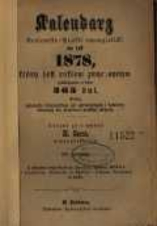 Kalendarz Królewsko-Pruski Ewangelicki na rok 1878, który jest rokiem zwyczajnym zawierającym w sobie 365 dni. Podług południka królewieckiego jest astronomiczny i kościelny kalendarz dla prowinyi pruskiey ułożony.