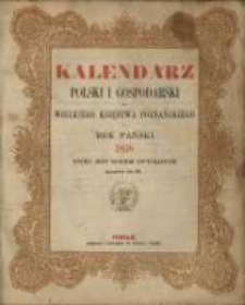 Kalendarz Polski i Gospodarski dla Wielkiego Księstwa Poznańskiego na Rok Pański 1858 który jest rokiem zwyczajnym mającym dni 365.