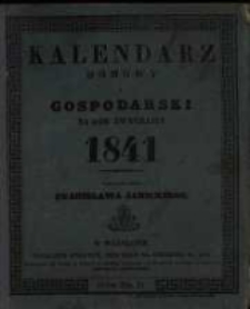 Kalendarz Domowy i Gospodarski na Rok Zwyczajny 1841 maiący dni 365 wydawany przez Stanisława Janickiego