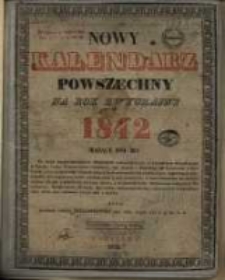 Nowy Kalendarz Powszechny na rok zwyczajny 1842 mający dni 365...