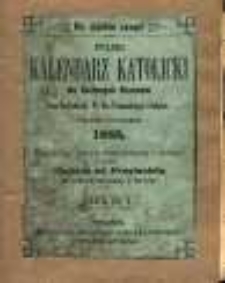 Polski Kalendarz Katolicki dla Kochanych Wiarusów w Prus Zachodnich, W. Ks. Poznańskigo i Szląska na rok zwyczajny 1885. Napisany poraz [!] dwudziesty i trzeci przez Majstra od Przyjaciela (Ignacego Danielewskiego w Toruniu).