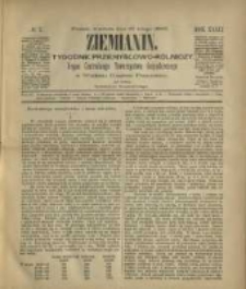 Ziemianin. Tygodnik przemysłowo-rolniczy; organ Centralnego Towarzystwa Gospodarczego w Wielkiem Księstwie Poznańskiem 1882.02.18 R.32 Nr7