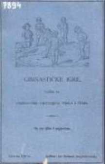 Gimnastičke igre: Vježbe za gimnastiku djetinjega tijela i duha. Sabrali ih i opisali pučki učitelji i učiteljice u Hrvatskoj i Slavoniji