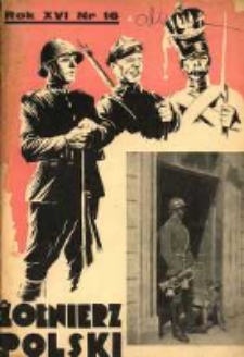 Żołnierz Polski : pismo poświęcone czynowi i doli żołnierza polskiego. R.16 1934 nr16