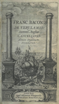 Franc. Baconis de Verulamio Summi Angliae cancelserij novum. Novum organum scientiarum