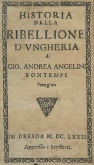 Historia della ribellione d'Ungheria di Gio. Andrea Angelini Bontempi Perugiano