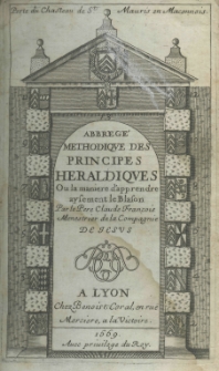 Abbregé methodique des principes heraldiques ou du veritable art du Blason. Par le P. C. François Menestrier de la Compagnie de Jesus