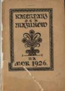Kalendarz dla Mazurów na rok 1926, który jest rokiem zwyczajnym, zawierającym w sobie 365 dni. Podług południa królewieckiego jest astronomiczny i kościelny kalendarz ułożony.