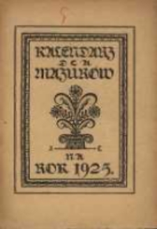 Kalendarz dla Mazurów na rok 1925, który jest rokiem zwyczajnym, zawierającym w sobie 365 dni podług południa królewieckiego jest astronomiczny i kościelny kalendarz ułożony.