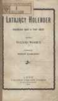 Latający Holender: romantyczna opera w 3-aktach