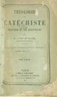 Théologie du Catéchiste Doctrine et Vie Chrétienne. T.1
