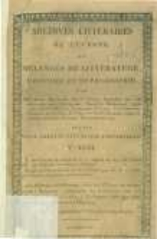 Archives littéraires de l'Europe: ou mélanges de littérature, d'histoire et de philosophie par une société de gens de lettres. Suivis d'une Gazette littéraire universelle. 1806 T.11 No.31