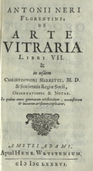 De arte vitraria libri VII et in eosdem Christophori Merretti, M. D. et Societatis Regiae Socii, observationes et notae