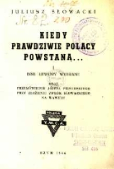 Kiedy prawdziwie Polacy powstaną... : i inne utwory wybrane oraz Przemówienie Józefa Piłsudskiego przy złożeniu zwłok Słowackiego na Wawelu