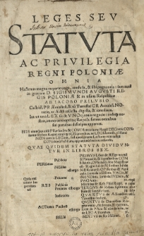 Leges seu Statuta ac Privilegia Regni Poloniae omnia [...] ab Iacobo Prilusio [...] collecta, digesta et conciliata [...] Quae [...] Statuta dividuntur in libros sex...
