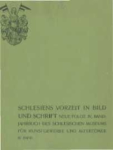 Schlesiens Vorzeit in Bild und Schrift: Zeitschrift des Vereins für das Museum schlesischer Altertümer. Neue Folge, Jahrbuch des schlesischen Museums für Kunstgewerbe und Altertümer. Band 4