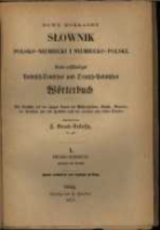 Nowy dokładny słownik polsko-niemiecki i niemiecko-polski = Neues vollst&auml;ndiges polnisch=deutsches und deutsch=polnisches W&ouml;rterbuch : mit R&uuml;cksicht auf den jetzigen Stand der Wissenschaften, K&uuml;nste, Gewerbe, der Industrie und des Handels nach den neuesten und besten Quellen.