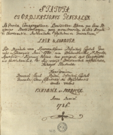Statuta et ordinationes generales ab erecta Congregatione Benedictino-Polona pro bono regimine monasteriorum, proque manutenenda in illis regulari observantia authoritate Capitulorum Generalium latae et conditae de mandato vero Reverendissimi Definitorij Capituli Generalis Lublinensis Anni 1780., cum Declarationibus S. Regulae Apostolicis, Aliarumque tum praecipuae suae Congregationis Constitutionibus, a alijs verijs Decisionibus confrontatae, Notisque Illustratae nunc demum decisioni finali Reverendissimi Definitorii Capituli Generalis Castro-Cassinensis seu Horodensis iteratis vicibus exhibitae ac porrectae Anno Domini 1786