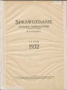 Sprawozdanie Związku Fabrykantów Towarzystwa Zapisanego w Poznaniu za rok 1932