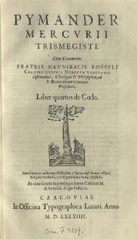 Pymander Mercurii Trismegisti cum commento [...] Hannibalis Rosseli [...] Liber quartus [IV] De coelo