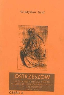Ostrzeszów: mieszkańcy miasta i gminy w obozach koncentracyjnych i więzieniach 1939-1945. Cz. 3