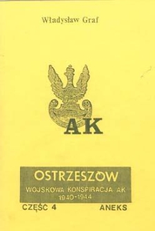 Ostrzesz&oacute;w: wojskowa konspiracja AK 1940-1944. Cz. 4. Aneks
