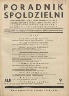Poradnik Sp&oacute;łdzielni: dwutygodnik dla spraw sp&oacute;łdzielczych: organ Związku Sp&oacute;łdzielni Rolniczych i Zarobkowo-Gospodarczych R.P.1935.05.05 R.42 Nr9