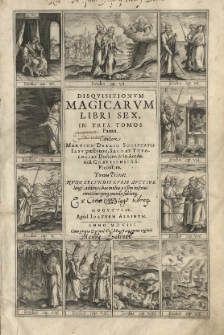 Disquisitionum magicarum libri sex, in tres tomos partiti. Auctore Martino Delrio [...] Cz.1