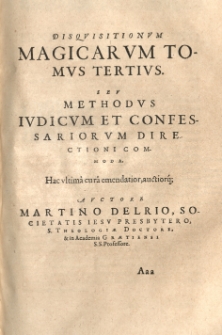 Disquisitionum magicarum libri sex, in tres tomos partiti. Auctore Martino Delrio [...] Cz.3