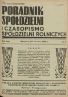 Poradnik Spółdzielni i Czasopismo Spółdzielni Rolniczych : organa Związku Spółdzielni Rolniczych i Zarobkowo Gospodarczych R. P. przeznaczone dla spółdzielni oszczędnościowo-pożyczkowych, rolniczo-handlowych, rolniczo-spożywczych i innych 1939.03.15 R.46 Nr6