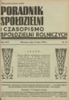 Poradnik Spółdzielni i Czasopismo Spółdzielni Rolniczych : organa Związku Spółdzielni Rolniczych i Zarobkowo Gospodarczych R. P. przeznaczone dla spółdzielni oszczędnościowo-pożyczkowych, rolniczo-handlowych, rolniczo-spożywczych i innych 1939.07.15 R.46 Nr14