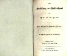 Die Fortbildung des Christenthums zur Weltreligion: eine Ansicht der höheren Dogmatik. Hälfte 2, Abth.2