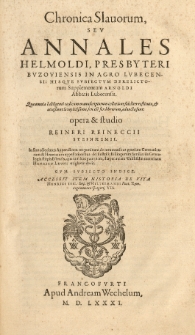 Chronica Slavorum seu Annales Helmoldi [...] hisque subiectum [...] supplementum Arnoldi abbatis Lubecensis opera Reineri Reineccii [...] Accessit item Historia de vita Henrici IV imp[eratoris] et [...] pontificis Romani [...] Gregorii VII.