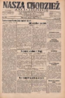 Nasza Chodzież: dziennik poświęcony obronie interesów narodowych na zachodnich ziemiach Polski 1932.07.15 R.3(10) Nr160