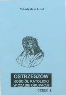 Ostrzeszów: Kościół Katolicki w czasie okupacji. Cz. 2