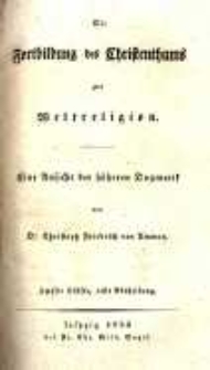 Die Fortbildung des Christenthums zur Weltreligion: eine Ansicht der höheren Dogmatik. Hälfte 2, Abth.1