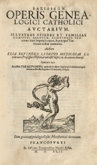 Basilikon [grec.] opus genealogicum catholicum de praecipuis familiis imperatorum, regum, principum, aliorumque procerum orbis christiani [...] Cz.2