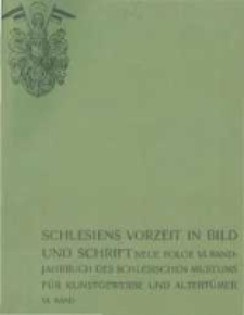 Schlesiens Vorzeit in Bild und Schrift: Zeitschrift des Vereins für das Museum schlesischer Altertümer. Neue Folge, Jahrbuch des schlesischen Museums für Kunstgewerbe und Altertümer. Band 6