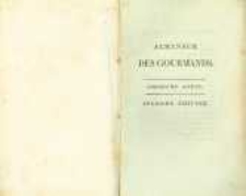 Almanach des gourmands: servant de guide dans les moyens de faire excellente chère. Par un vieil amateur. 1806