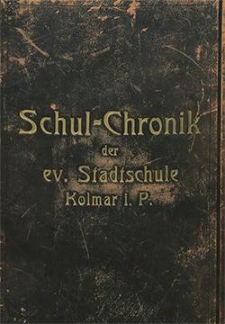 Schul-Chronik der ev. Stadtschule Kolmar i P.